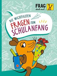 Frag doch mal ... die Maus: Spannendes Wissen zum Schulanfang